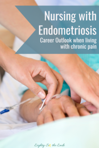 Nursing With Endometriosis | Career Outlook - Eighty-Six The Endo