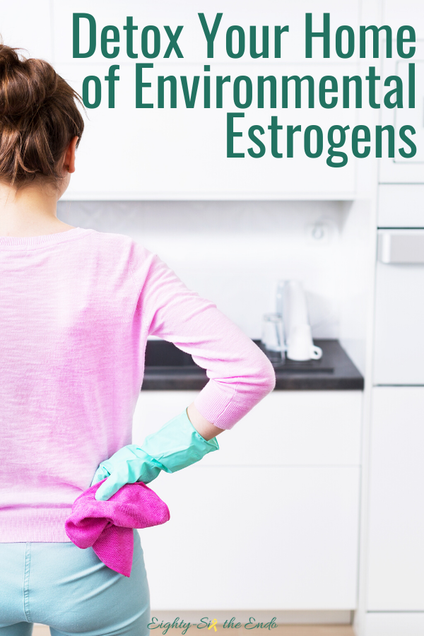 Tips to help detox your home of environmental estrogens, because we know that you can’t always control the rest of your surroundings.