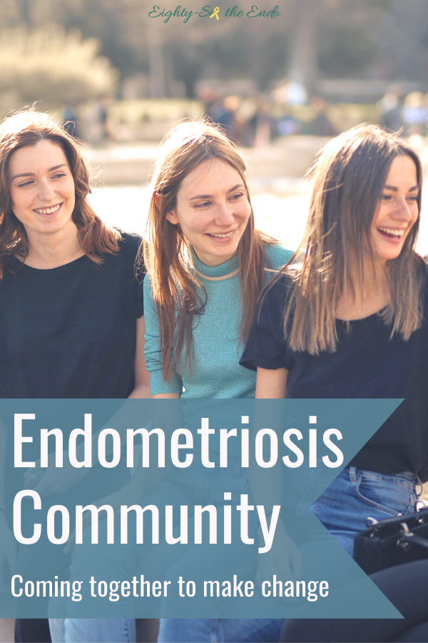 I am sharing with you how the endometriosis community is coming together to make change because change can only happen if we amplify each other's voices!
